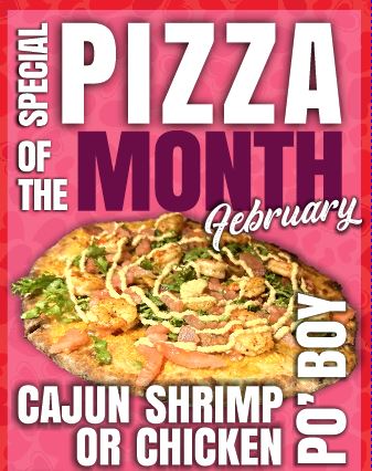 February Pizza of the Month – The Cajun Shrimp or Chicken Po’ Boy Pizza!